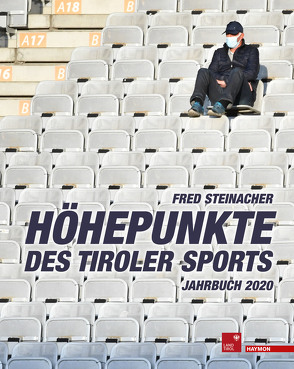 Höhepunkte des Tiroler Sports – Jahrbuch 2020 von Steinacher,  Fred