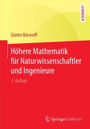 Höhere Mathematik für Naturwissenschaftler und Ingenieure von Bärwolff,  Günter