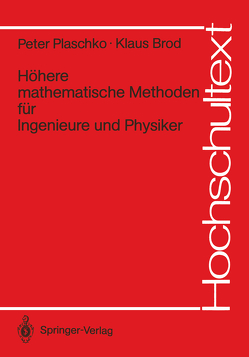 Höhere mathematische Methoden für Ingenieure und Physiker von Brod,  Klaus, Plaschko,  Peter