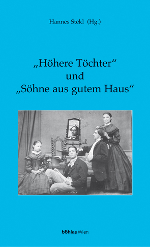 »Höhere Töchter« und »Söhne aus gutem Haus« von Schnöller,  Andrea, Stekl,  Hannes