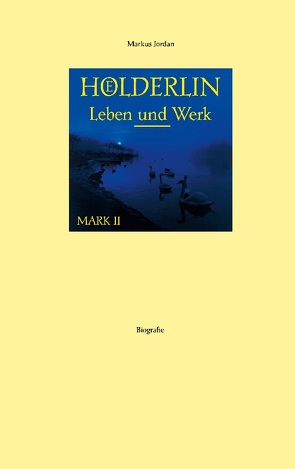 Hölderlin Leben und Werk Mark II von Jordan,  Markus