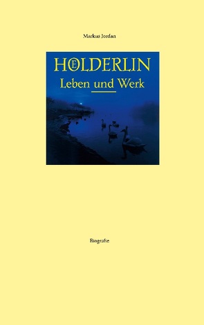Hölderlin Leben und Werk von Jordan,  Markus