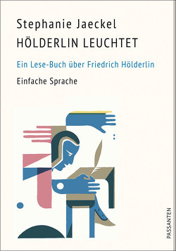 Hölderlin leuchtet. Ein Lese-Buch über Friedrich Hölderlin von Jaeckel,  Stephanie, von Bodecker,  Henriette
