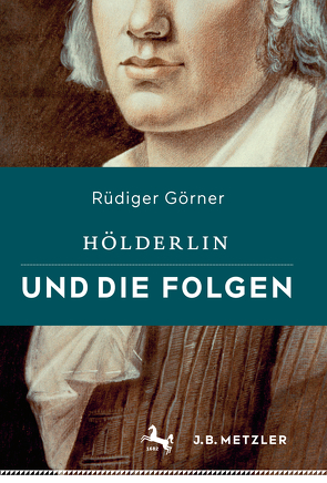 Hölderlin und die Folgen von Görner,  Rüdiger