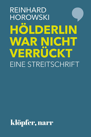 Hölderlin war nicht verrückt von Horowski,  Dr. Reinhard