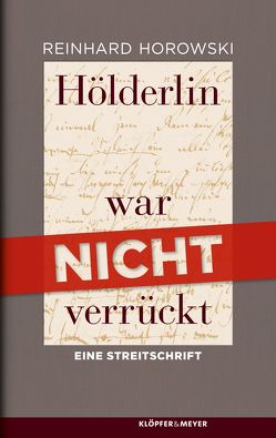 Hölderlin war nicht verrückt von Horowski,  Reinhard