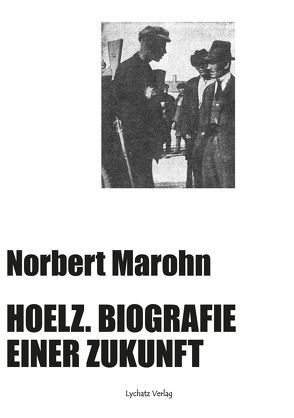 Hoelz. Biografie einer Zukunft von Marohn,  Norbert