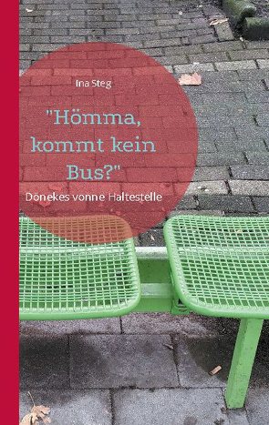 „Hömma, kommt kein Bus?“ von Steg,  Ina