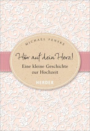 Hör auf dein Herz! von Fenske,  Michael