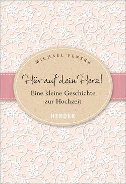 Hör auf dein Herz! von Fenske,  Michael