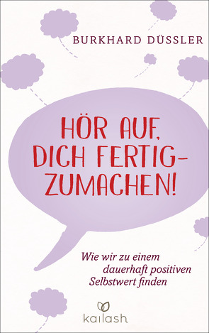 Hör auf, dich fertigzumachen! – von Düssler,  Burkhard