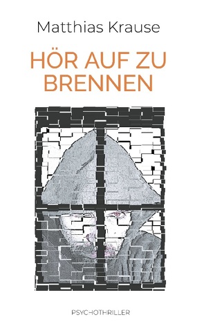 Hör auf zu brennen von Krause,  Matthias