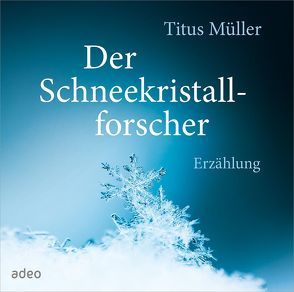 Hörbuch: Der Schneekristallforscher (DCD) von Müller,  Titus
