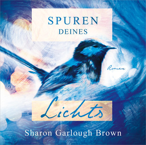 Hörbuch: Spuren deines Lichts (MP3-CD) von Garlough Brown,  Sharon, Schuffenhauer,  Tobias, Weyandt,  Eva