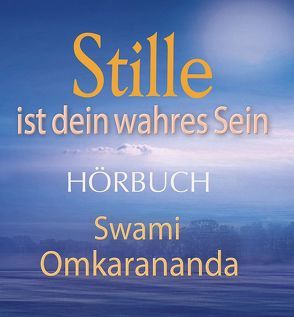 Stille ist dein wahres Sein – Audio CD von Hozzel,  Michael, Omkarananda,  Swami