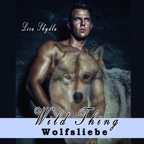 Hörbuch – Wild Thing – Wolfsliebe von Ilona,  Noss, Skydla,  Lisa