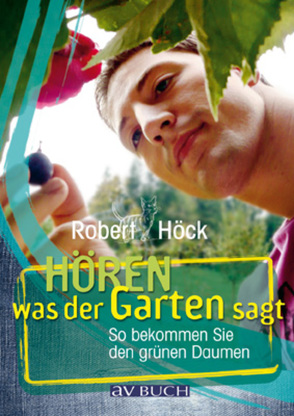Hören was der Garten sagt von Höck,  Robert