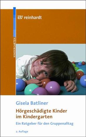 Hörgeschädigte Kinder im Kindergarten von Batliner,  Gisela