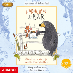 Hörnchen & Bär. Ziemlich quirlige Wald-Neuigkeiten von Schmachtl,  Andreas H.