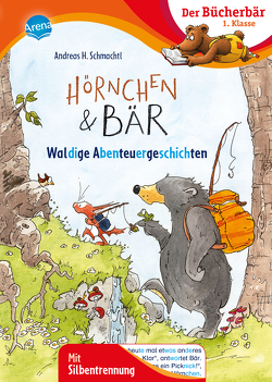 Hörnchen & Bär. Waldige Abenteuergeschichten von Schmachtl,  Andreas H.