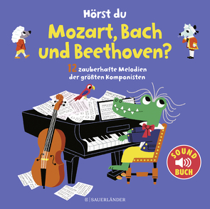 Hörst du Mozart, Bach und Beethoven? (Soundbuch) von Billet,  Marion