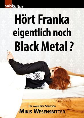 Hört Franka eigentlich noch Black Metal? von Wesensbitter,  Mikis