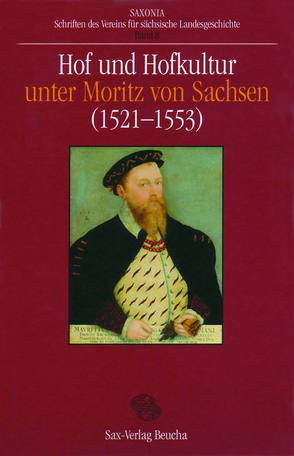 Hof und Hofkultur unter Moritz von Sachsen (1521–1553) von Gräßler,  Ingolf, Thieme,  André, Vötsch,  Jochen