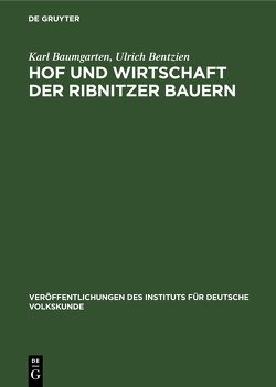 Hof und Wirtschaft der Ribnitzer Bauern von Baumgarten,  Karl, Bentzien,  Ulrich