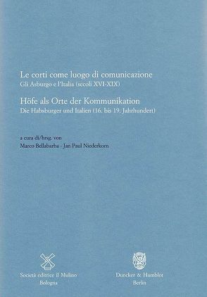 Höfe als Orte der Kommunikation – Le corti come luogo di comunicazione. von Bellabarba,  Marco, Niederkorn,  Jan Paul