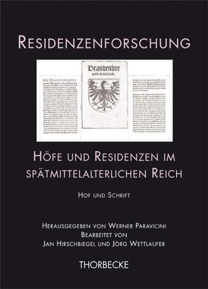 Höfe und Residenzen im spätmittelalterlichen Reich. Hof und Schrift von Hirschbiegel,  Jan, Paravicini,  Werner, Wettlaufer,  Jörg