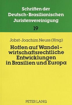 Hoffen auf Wandel – wirtschaftsrechtliche Entwicklungen in Brasilien und Europa von Neuss,  Jobst-Joachim