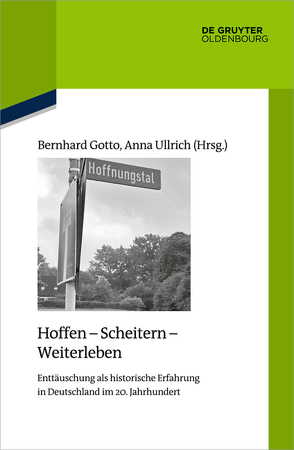 Hoffen – Scheitern – Weiterleben von Gotto,  Bernhard, Ullrich,  Anna