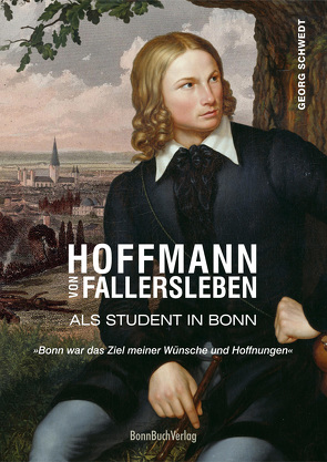 Hoffmann von Fallersleben als Student in Bonn von Schwedt,  Georg