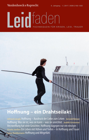 Hoffnung – ein Drahtseilakt von Ackerschott,  Bärbel, Aurnhammer,  Anette, Aurnhammer,  Klaus, Blumhuber,  Heidi, Bracke,  Annelie, Conno,  Franco de, Cripe,  Larry, Dorn,  Ingeborg, Faber,  Werner, Grümmer,  Judith, Hassall,  Karola, Heimes,  Silke, Hesse,  Michaela, Janssen,  Gisela, Kern,  Martina, Klee-Reiter,  Barbara, Längle,  Alfried, Melching,  Heiner, Moser,  Petra, Müller,  Heidi, Müller,  Monika, Müller,  Sigrun, Nemitz,  Dirk, Paul,  Chris, Pöschl,  Julian, Radbruch,  Lukas, Reddemann,  Luise, Retzer,  Arnold, Schnegg,  Matthias, Seils,  Ruth, Willmann,  Hildegard