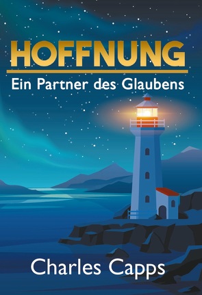 Hoffnung – ein Partner des Glaubens von Capps,  Charles