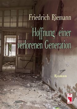 Hoffnung einer verlorenen Generation von Riemann,  Friedrich