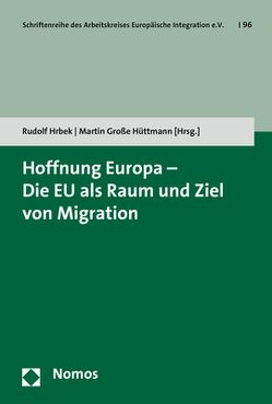Hoffnung Europa – Die EU als Raum und Ziel von Migration von Große Hüttmann,  Martin, Hrbek,  Rudolf