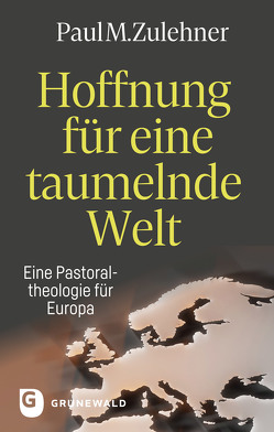 Hoffnung für eine taumelnde Welt von Paul M. Zulehner