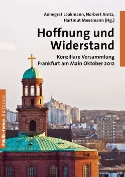 Hoffnung und Widerstand von Arntz,  Norbert, George,  Susan, Jaeger,  Michael, Küng,  Hans, Laakmann,  Annegret, Meesmann,  Hartmut, Schüssler-Fiorenza,  Elisabeth, Seiterich,  Thomas