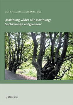 Hoffnung wider alle Hoffnung: Sachzwänge entgrenzen von Algermissen,  Heinz J, Almeida Cunha,  Rogerio de, Arntz,  Norbert, Böttcher,  Herbert, Bremer,  Thomas, Dammann,  Maria, Dertmann,  Ernst, Dreier,  Hartmut, Flothkötter,  Hermann, Garstecki,  Joachim, Hagedorn,  Klaus, Hüning,  Veronika, Kamphaus,  Franz, Kleyboldt,  Norbert, Leibold,  Stefan, Leinung,  Friedrich, Lübbering,  Bernhard, Mette,  Norbert, Metz,  Johann B, Missalla,  Heinrich, Ortkemper,  Franz J, Richter,  Klemens, Roel,  Ingeborg, Schladoth,  Paul, Steinkamp,  Hermann, Voss,  Josef, Voss,  Reinhard J