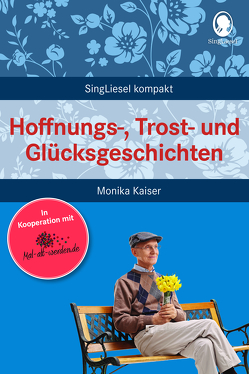 Hoffnungs-, Trost- und Glücksgeschichten von Kaiser,  Monika