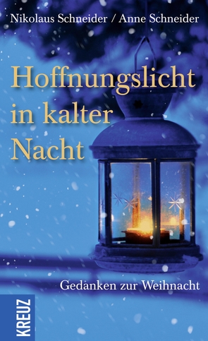 Hoffnungslicht in kalter Nacht von Schneider,  Anne, Schneider,  Nikolaus