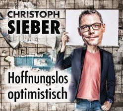 Hoffnungslos optimistisch von Sieber,  Christoph