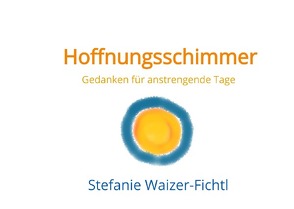 Hoffnungsschimmer von Waizer-Fichtl,  Stefanie