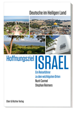 Hoffnungsziel Israel – Deutsche im Heiligen Land von Carmel,  Nurit, Reimers,  Stephan