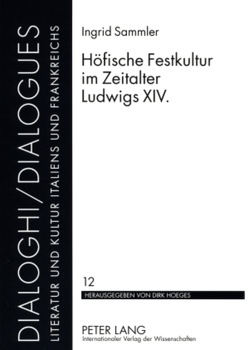 Höfische Festkultur im Zeitalter Ludwigs XIV. von Sammler,  Ingrid