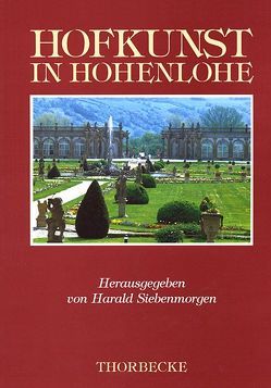 Hofkunst in Hohenlohe von Siebenmorgen,  Harald