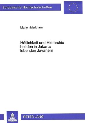 Höflichkeit und Hierarchie bei den in Jakarta lebenden Javanern von Markham,  Marion