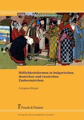 Höflichkeitsformen in bulgarischen, deutschen und russischen Zaubermärchen von Börger,  Gergana