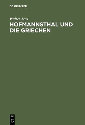 Hofmannsthal und die Griechen von Jens,  Walter